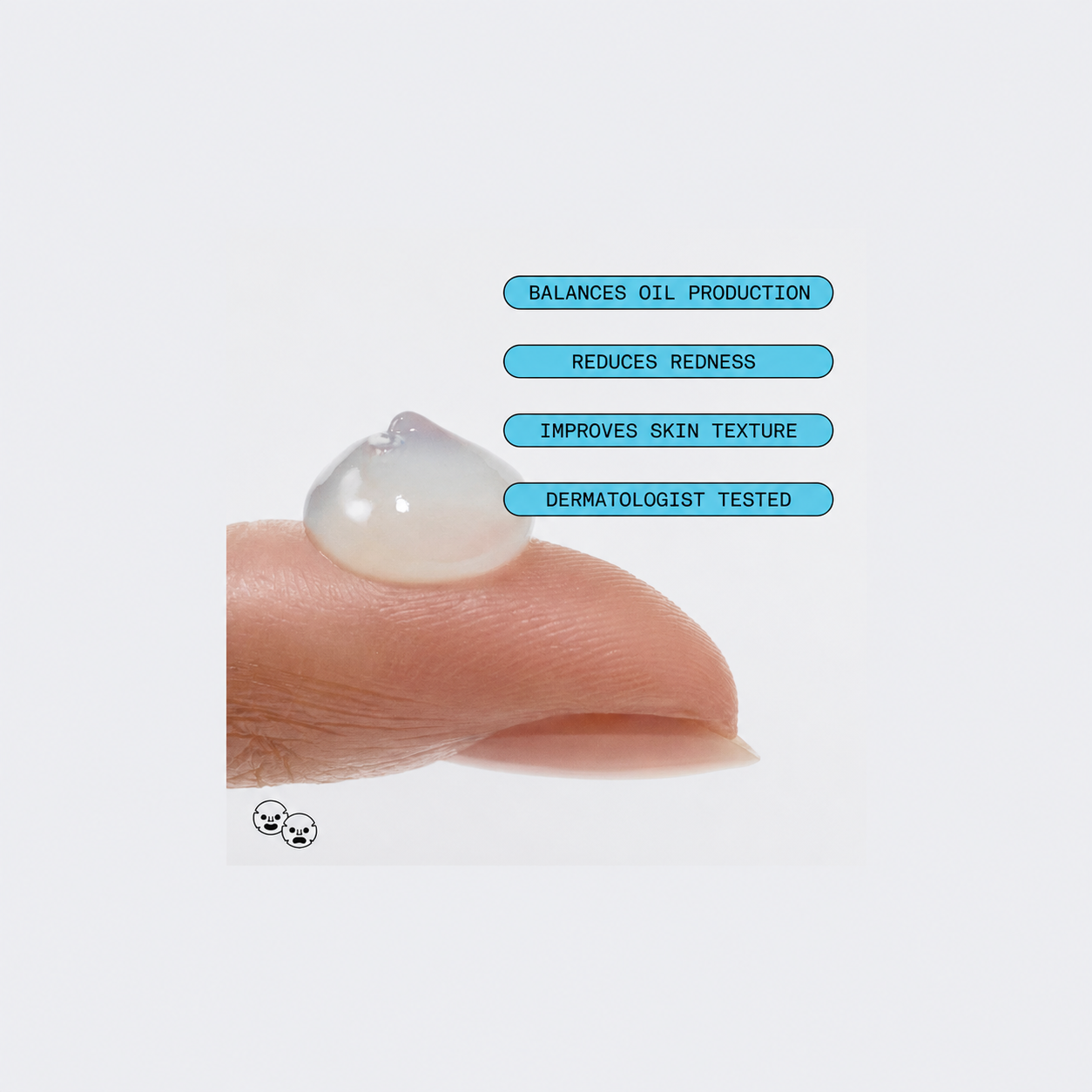 A close-up of a translucent gel or cream droplet resting on a human fingertip, with four blue text badges listing benefits: balances oil production, reduces redness, improves skin texture, and dermatologist tested. Small skull-and-crossbones icons appear near the bottom left on a light gray background.